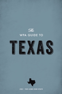 The WPA Guide to Texas : The Lone Star State