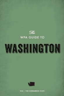 The WPA Guide to Washington : The Evergreen State