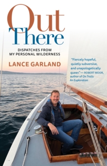 Out There : Dispatches from My Personal Wilderness