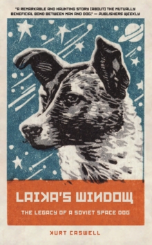 Laika's Window : The Legacy of a Soviet Space Dog, Paperback / softback Book Laika's Window : The Legacy of a Soviet Space Dog, Paperback / softback Book