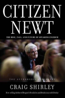 Citizen Newt : The Making of a Reagan Conservative, Hardback Book Citizen Newt : The Making of a Reagan Conservative, Hardback Book