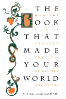 Thomas Nelson Publishers The Book That Made Your World , How The Bible Created The Soul Of Western Civilization