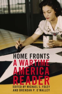 Home Fronts : A Wartime America Reader, Paperback / softback Book Home Fronts : A Wartime America Reader, Paperback / softback Book