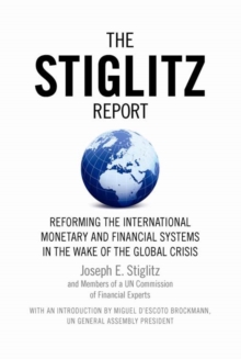 The Stiglitz Report : Reforming the International Monetary and Financial Systems in the Wake of the Global Crisis, Paperback Book The Stiglitz Report : Reforming the International Monetary and Financial Systems in the Wake of the Global Crisis, Paperback Book