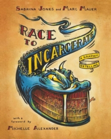 Race To Incarcerate : A Graphic Retelling, Paperback / softback Book Race To Incarcerate : A Graphic Retelling, Paperback / softback Book