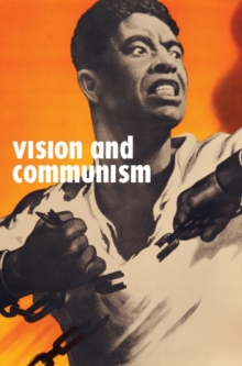 Vision And Communism : Victor Koretsky and Dissident Public Visual Culture, Paperback / softback Book Vision And Communism : Victor Koretsky and Dissident Public Visual Culture, Paperback / softback Book