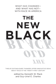 The New Black : What Has Changed - and What Has Not - with Race in America, Paperback / softback Book The New Black : What Has Changed - and What Has Not - with Race in America, Paperback / softback Book