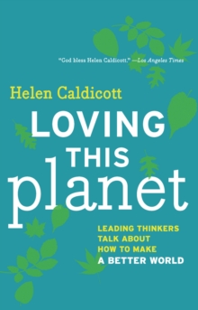 Loving This Planet : Leading Thinkers Talk About How to Make a Better World, Paperback / softback Book Loving This Planet : Leading Thinkers Talk About How to Make a Better World, Paperback / softback Book