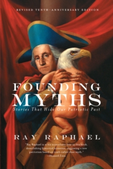 Founding Myths : Stories That Hide Our Patriotic Past, Paperback / softback Book Founding Myths : Stories That Hide Our Patriotic Past, Paperback / softback Book