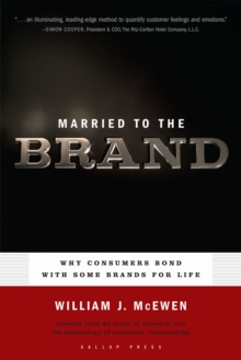 Married to the Brand : Why Consumers Bond With Some Brands for Life