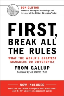 First, Break All the Rules : What the World's Greatest Managers Do Differently