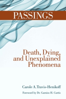 Passings : Death, Dying, and Unexplained Phenomena