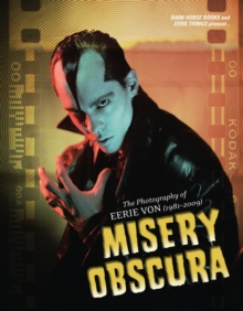 Misery Obscura : The Photography of Eerie Von (1981-2006), Hardback Book Misery Obscura : The Photography of Eerie Von (1981-2006), Hardback Book