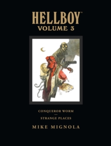 Hellboy Library Volume 3: Conqueror Worm And Strange Places