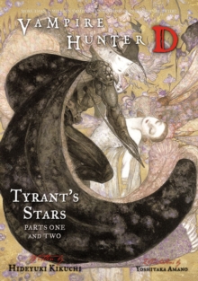 Vampire Hunter D Volume 16: Tyrant's Stars Parts 1 & 2, Paperback / softback Book Vampire Hunter D Volume 16: Tyrant's Stars Parts 1 & 2, Paperback / softback Book