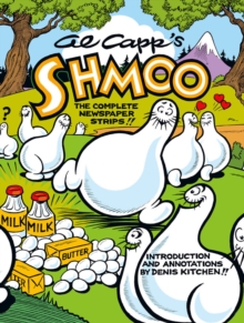 Al Capp's Shmoo Volume 2: The Complete Newspaper Strips, Hardback Book Al Capp's Shmoo Volume 2: The Complete Newspaper Strips, Hardback Book