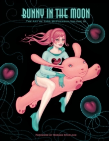 Bunny in the Moon: the Art of Tara Mcpherson Volume 3, Hardback Book Bunny in the Moon: the Art of Tara Mcpherson Volume 3, Hardback Book