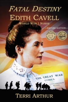 Fatal Destiny: Edith Cavell WW1 Nurse (Audio), CD-Audio Book Fatal Destiny: Edith Cavell WW1 Nurse (Audio), CD-Audio Book