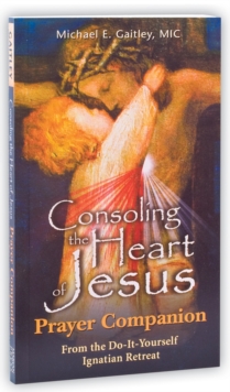 Consoling the Heart of Jesus : Prayer Companion