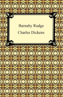 Barnaby Rudge: A Tale of the Riots of 'Eighty