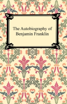 The Autobiography of Benjamin Franklin