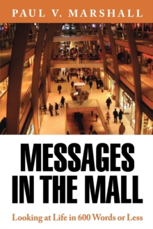 Messages in the Mall : Looking at Life in 600 Words or Less