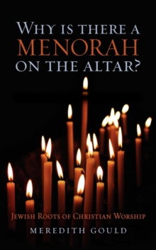 Why Is There a Menorah on the Altar? : Jewish Roots of Christian Worship