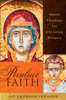 Peculiar Faith : Queer Theology for Christian Witness