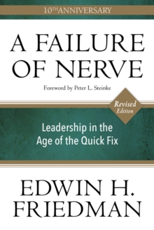 A Failure of Nerve : Leadership in the Age of the Quick Fix (10th Anniversary, Revised Edition)