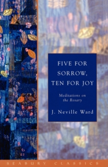 Five for Sorrow, Ten for Joy : Meditations on the Rosary