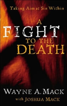 A Fight to the Death : Taking Aim at Sin Within, Paperback Book A Fight to the Death : Taking Aim at Sin Within, Paperback Book