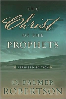 Christ of the Prophets, The, Paperback / softback Book Christ of the Prophets, The, Paperback / softback Book