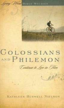 Colossians and Philemon : Contiue to Live in Him, Spiral bound Book Colossians and Philemon : Contiue to Live in Him, Spiral bound Book