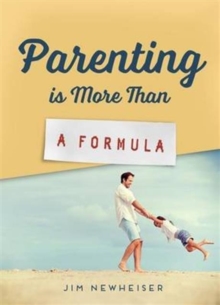 Parenting Is More Than a Formula, Paperback / softback Book Parenting Is More Than a Formula, Paperback / softback Book