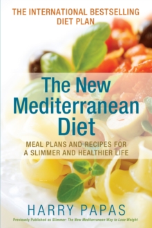 The New Mediterranean Diet : Meal Plans and Recipes for a Slimmer and Healthier Life