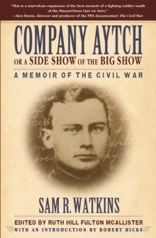 Company Aytch or a Side Show of the Big Show : A Memoir of the Civil War