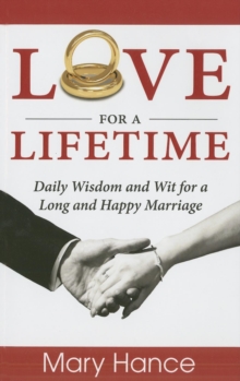 Love for a Lifetime : Daily Wisdom and Wit for a Long and Happy Marriage