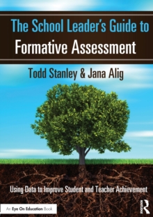 The School Leader's Guide to Formative Assessment : Using Data to Improve Student and Teacher Achievement, Paperback / softback Book The School Leader's Guide to Formative Assessment : Using Data to Improve Student and Teacher Achievement, Paperback / softback Book