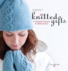 Knitted Gifts : Irresistible Projects to Make and Give, Paperback Book Knitted Gifts : Irresistible Projects to Make and Give, Paperback Book