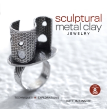 Sculptural Metal Clay Jewelry (With DVD) : Techniques + Explorations, Paperback Book Sculptural Metal Clay Jewelry (With DVD) : Techniques + Explorations, Paperback Book