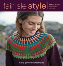Fair Isle Style : 20 Fresh Designs for a Classic Technique, Paperback Book Fair Isle Style : 20 Fresh Designs for a Classic Technique, Paperback Book