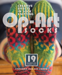 Op Art Socks : Creative Effects in Sock Knitting, Paperback Book Op Art Socks : Creative Effects in Sock Knitting, Paperback Book