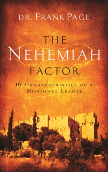 The Nehemiah Factor : 16 Characteristics of a Missional Leader