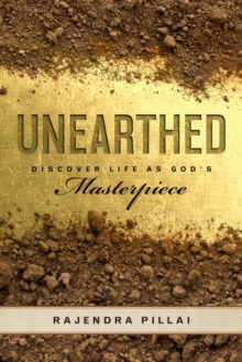 Unearthed : Discover Life as God's Masterpiece