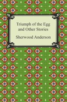 Triumph of the Egg and Other Stories