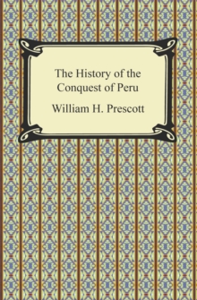 The History of the Conquest of Peru