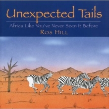 Unexpected Tails : Africa Like You've Never Seen it Before, Paperback Book Unexpected Tails : Africa Like You've Never Seen it Before, Paperback Book