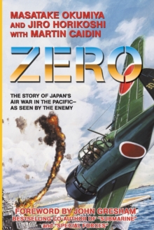 Zero : The Story of Japan's Air War in the Pacific -- As Seen by the Enemy, Paperback Book Zero : The Story of Japan's Air War in the Pacific -- As Seen by the Enemy, Paperback Book