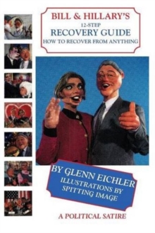 Bill & Hillary's 12-Step Recovery Guide : How to Recover from Anything, Paperback / softback Book Bill & Hillary's 12-Step Recovery Guide : How to Recover from Anything, Paperback / softback Book