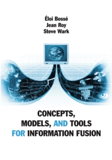 Concepts, Models, and Tools for Information Fusion